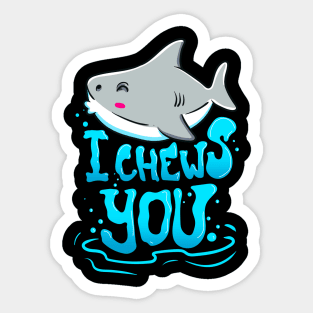 Cute & Funny I Chews You Shark Chooses You Pun Sticker